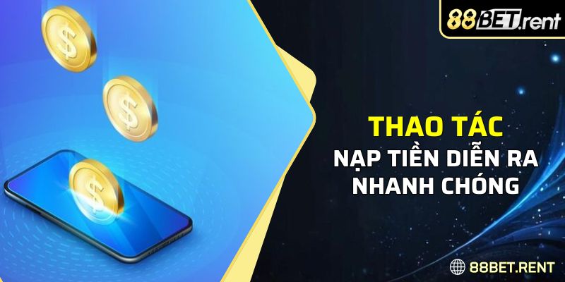 Nạp tiền 88bet với các thao tác đơn giản, không rườm rà